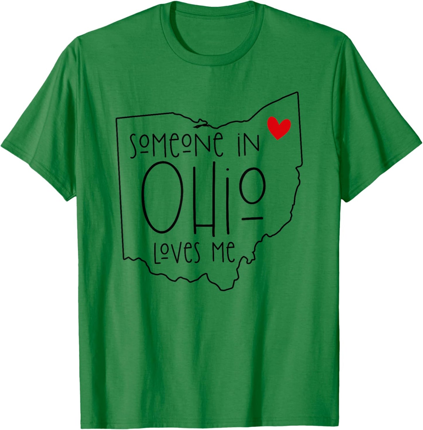 Someone In Ohio Loves Me T-Shirt - T-Shirt | Irish Green