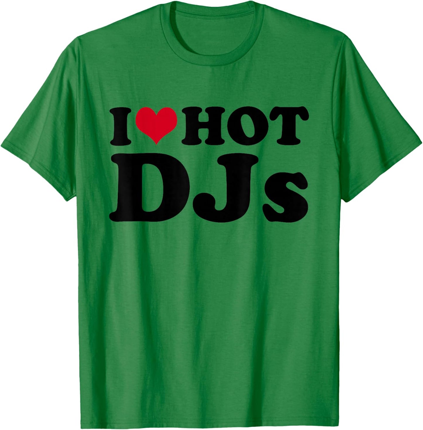 I Love DJs T-Shirt - T-Shirt | Irish Green