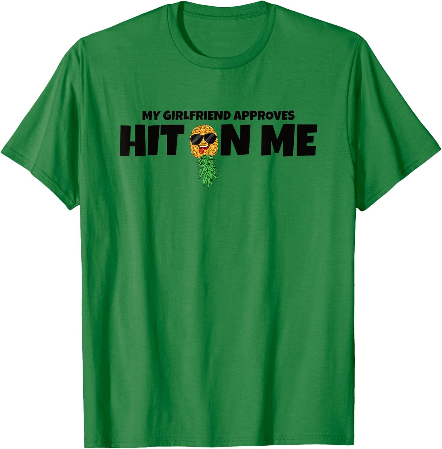 Hit On Me My Girlfriend Approves Swinger Pineapple Men T-Shirt - T-Shirt | Irish Green