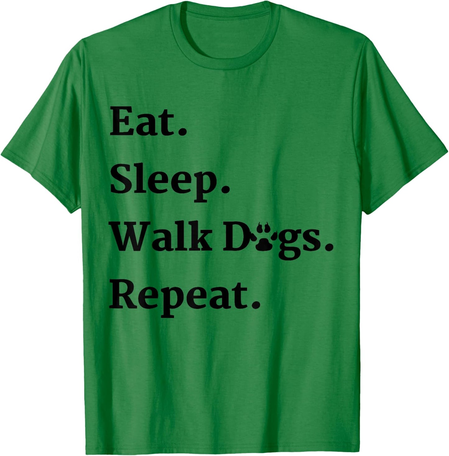 Eat Sleep Walk Dogs Repeat Dog Walker Gift T-Shirt - T-Shirt | Irish Green