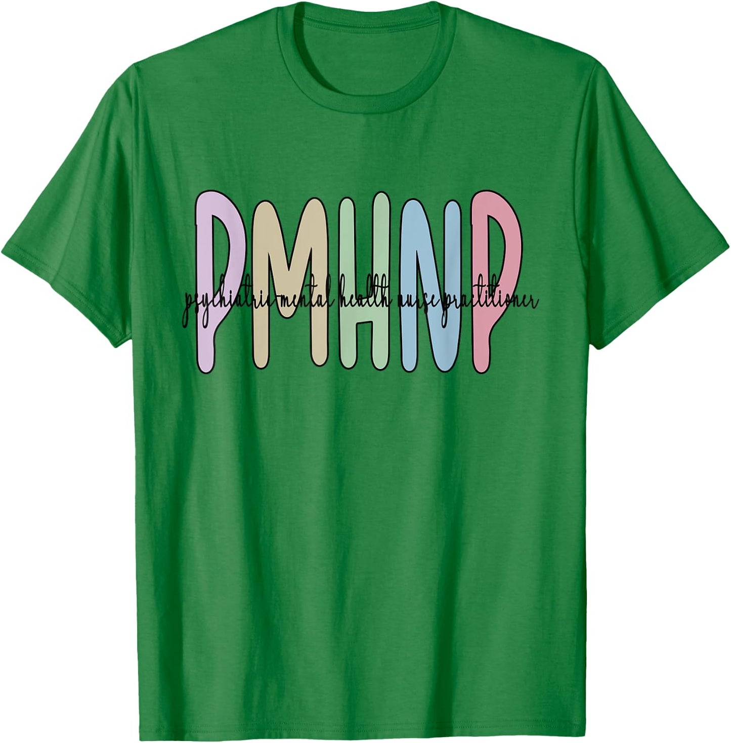PMHNP Psychiatric Mental Health Nurse Practitioner T-Shirt - T-Shirt | Irish Green
