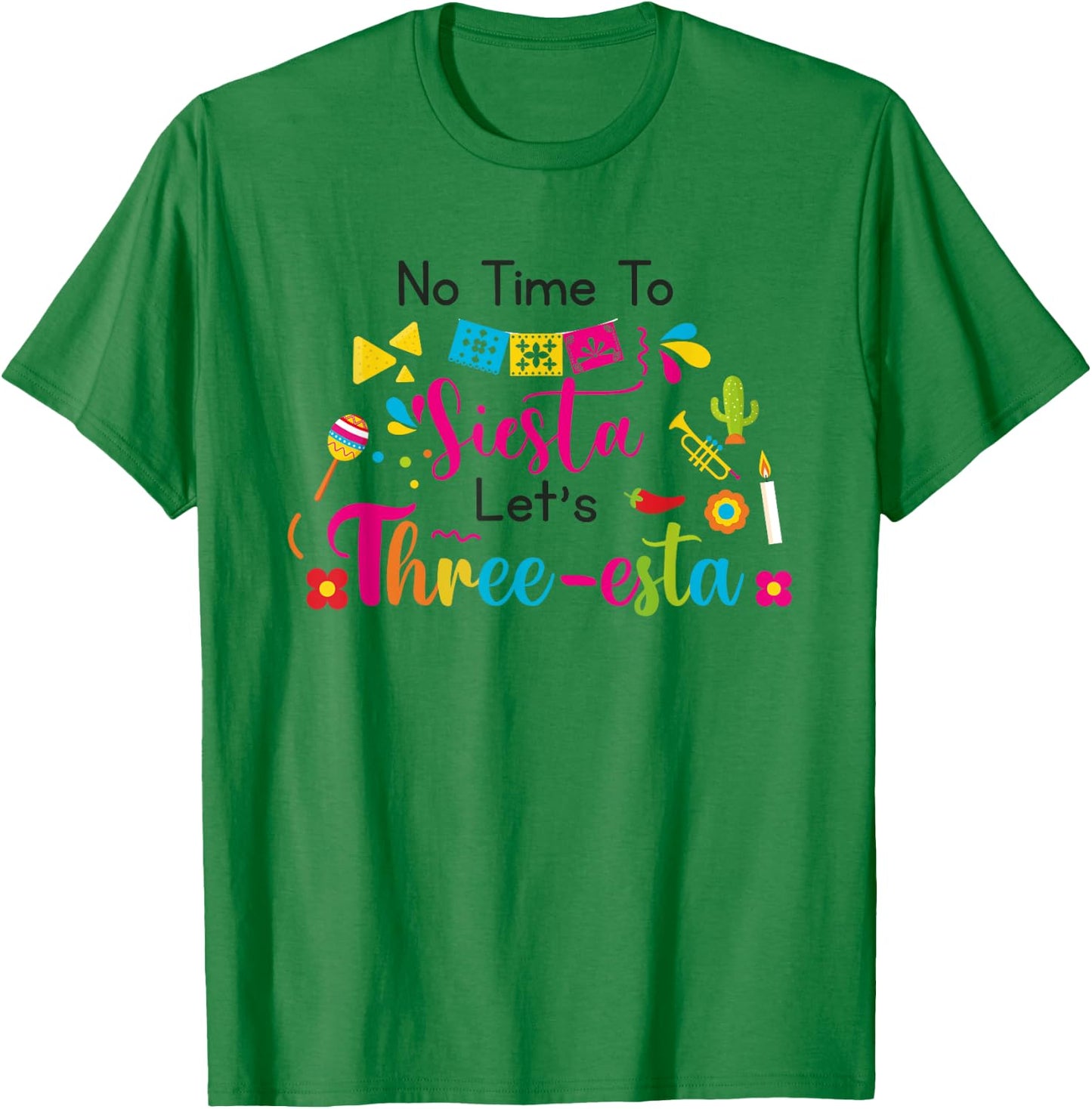 No time to siesta let's Three esta Mexican 3rd Birthday T-Shirt - T-Shirt | Irish Green