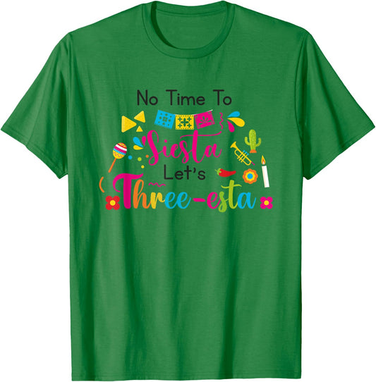No time to siesta let's Three esta Mexican 3rd Birthday T-Shirt - T-Shirt | Irish Green