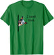 Australian Cattle Dog Owner, Funny I Herd That Blue Heeler Men Women Girls Kids T-Shirt - T-Shirt | Irish Green