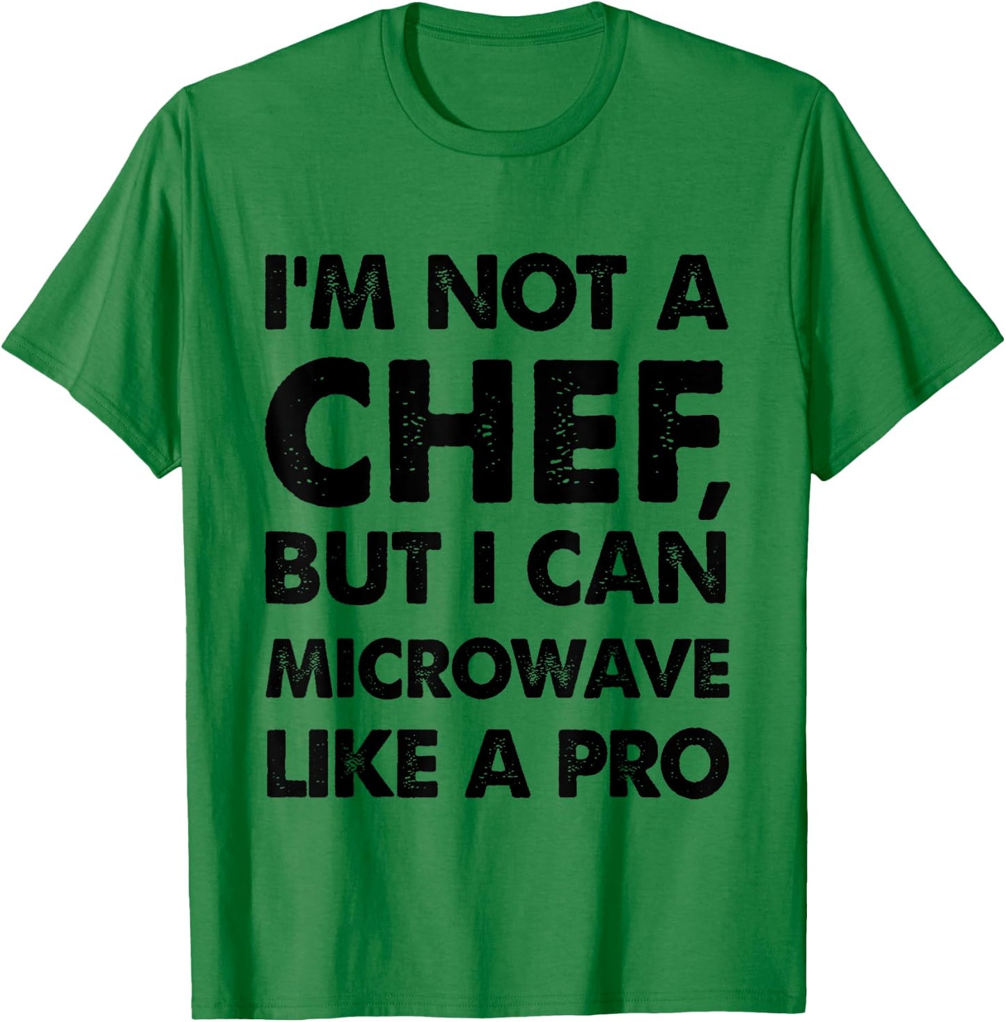 Funny I'm not a chef, but I can microwave like a pro T-Shirt - T-Shirt | Irish Green