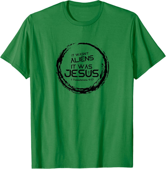 It Wasn't Aliens, It Was Jesus - Christian Rapture T-Shirt - T-Shirt | Irish Green