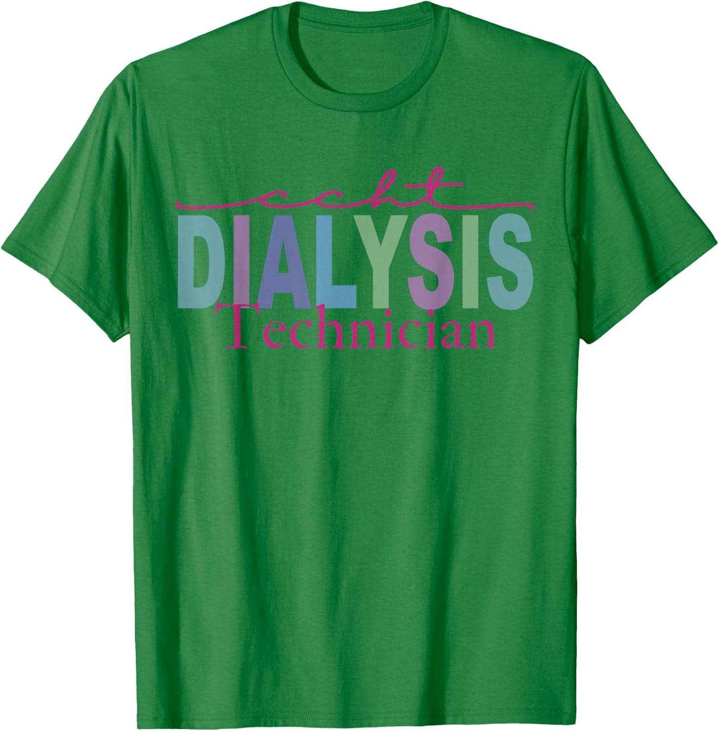 CCHT Dialysis Technician Hemodialysis Funny Kidney Dialysis T-Shirt - T-Shirt | Irish Green