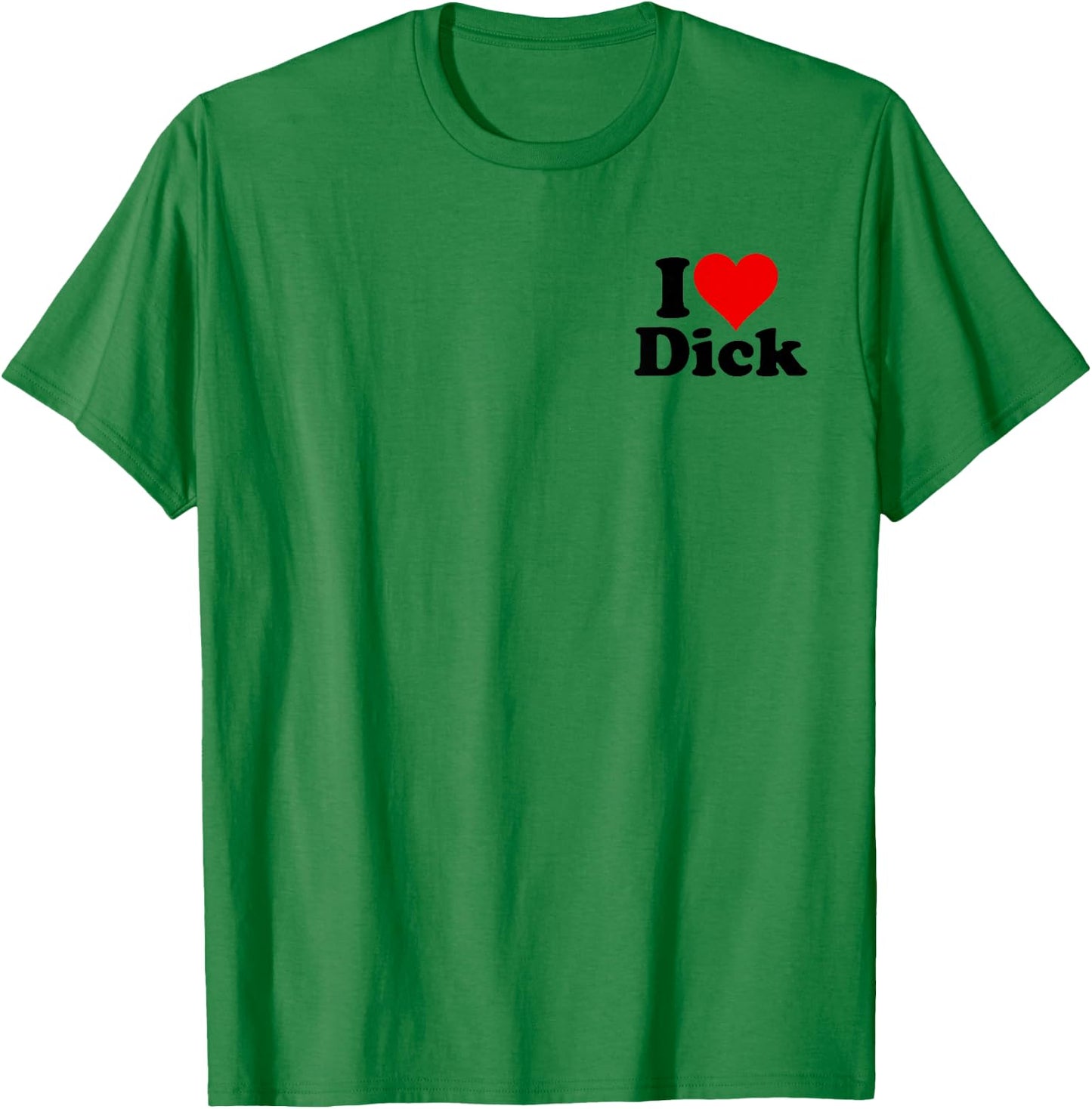 I Love Heart Dick Richard T-Shirt - T-Shirt | Irish Green