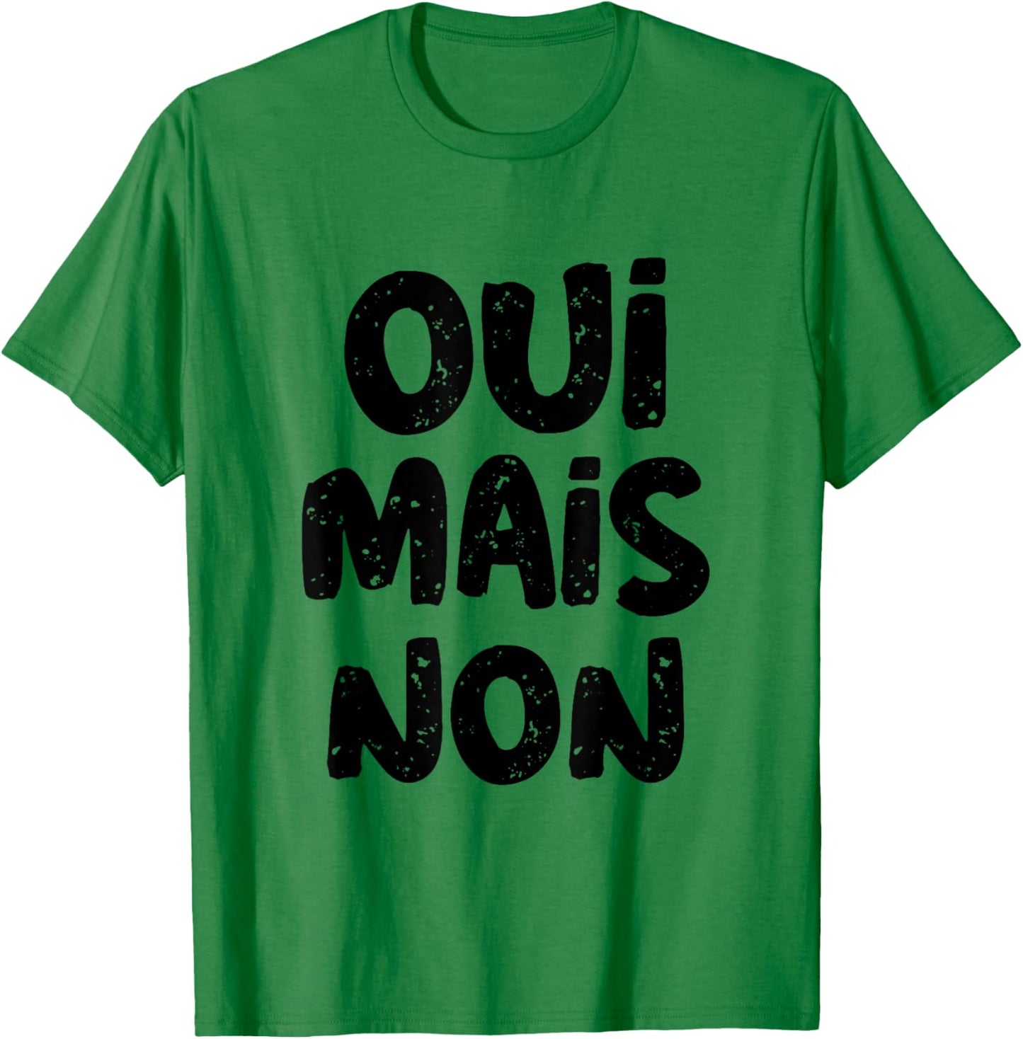 Yes But No In French Saying Funny France In French Language T-Shirt - T-Shirt | Irish Green