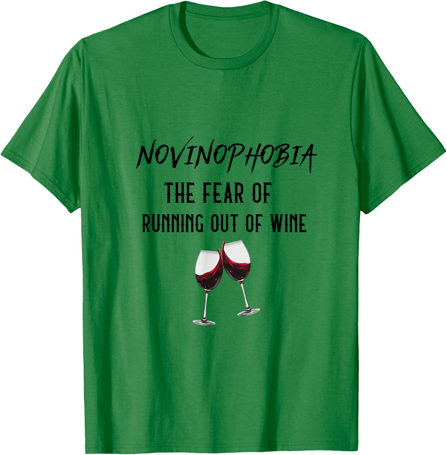 Novinophobia- The Fear of Running Out of Wine- Funny T-Shirt - T-Shirt | Irish Green