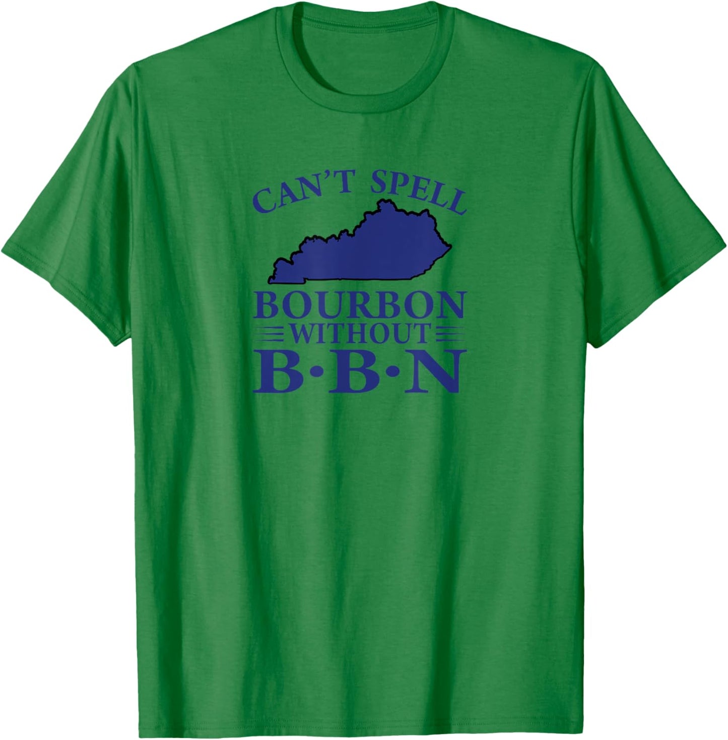 Can't Spell Bourbon without BBN, Kentucky Bourbon Trail T-Shirt - T-Shirt | Irish Green