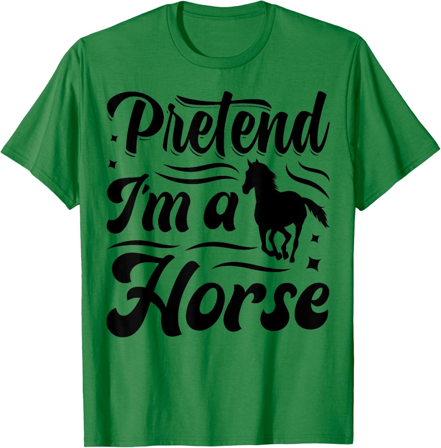 Pretend I'm A Horse T-Shirt - T-Shirt | Irish Green