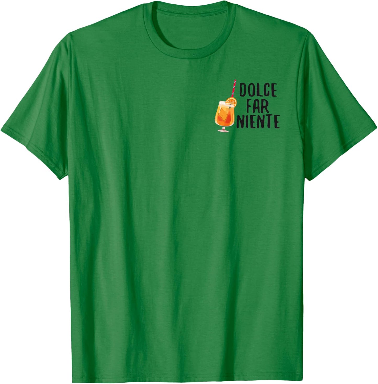 Dolce Far Niente Italy Vino Funny Spritz Funny Sayings T-Shirt - T-Shirt | Irish Green