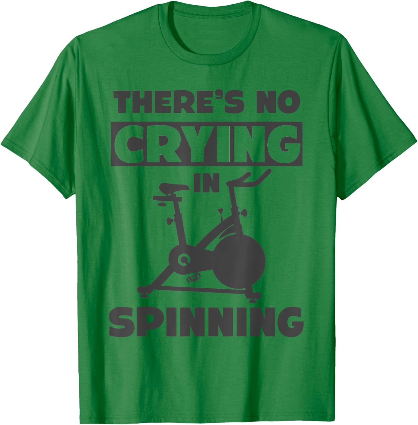 Spinning Class There's no crying in spinning Spin T-Shirt - T-Shirt | Irish Green