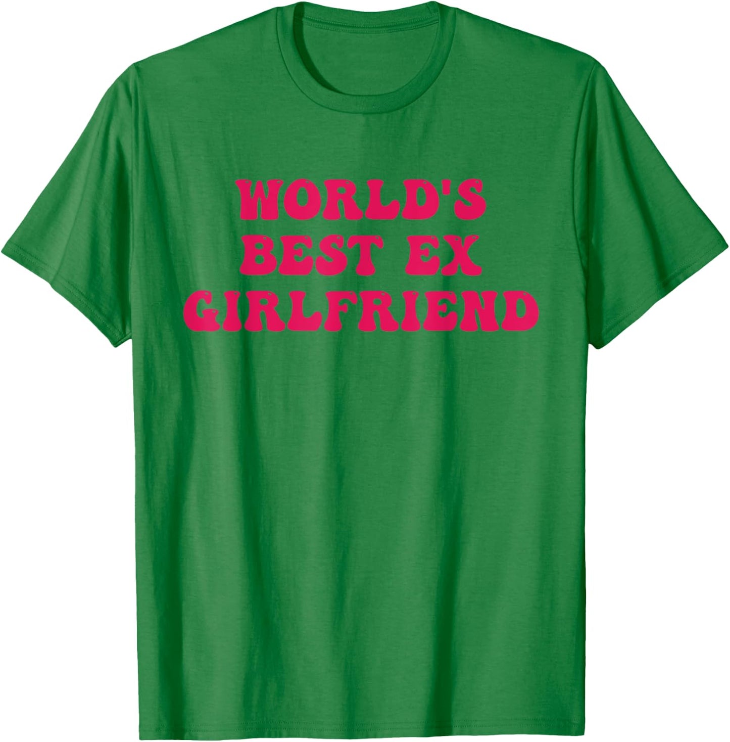 World's Best Ex Girlfriend Funny Trendy GF Women Girls T-Shirt - T-Shirt | Irish Green