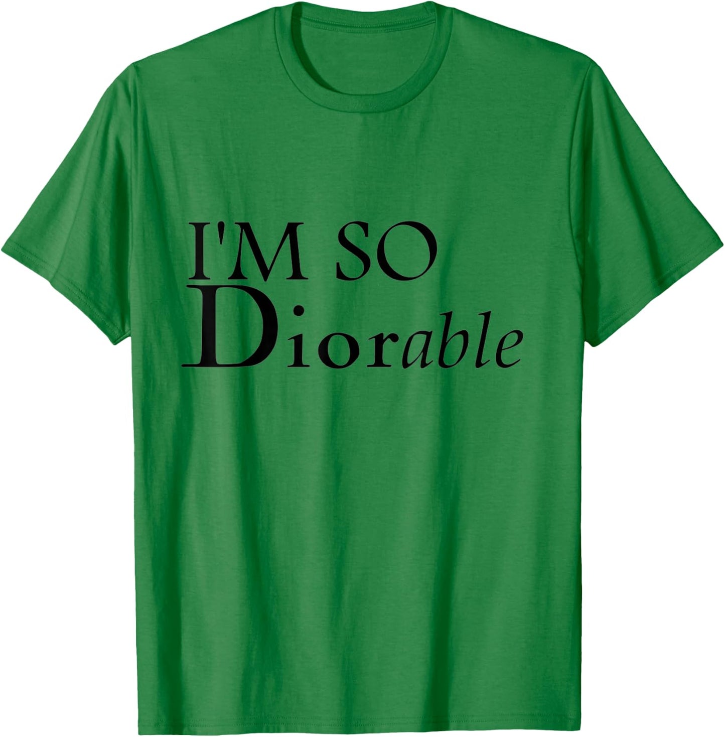 I'm So Diorable! Fashion Luxury Designer T-Shirt - T-Shirt | Irish Green