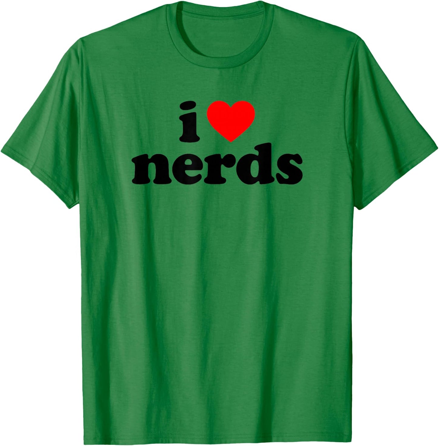 I Love Nerds T-Shirt - T-Shirt | Irish Green