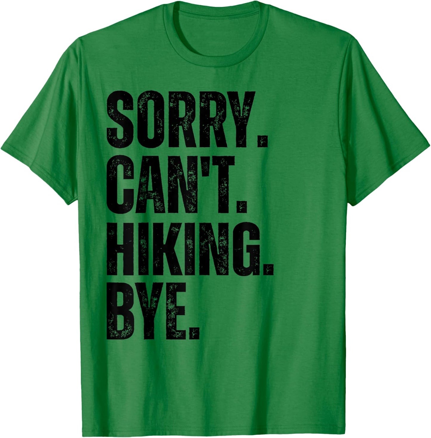 Sorry Can't Hiking Bye T-Shirt - T-Shirt | Irish Green