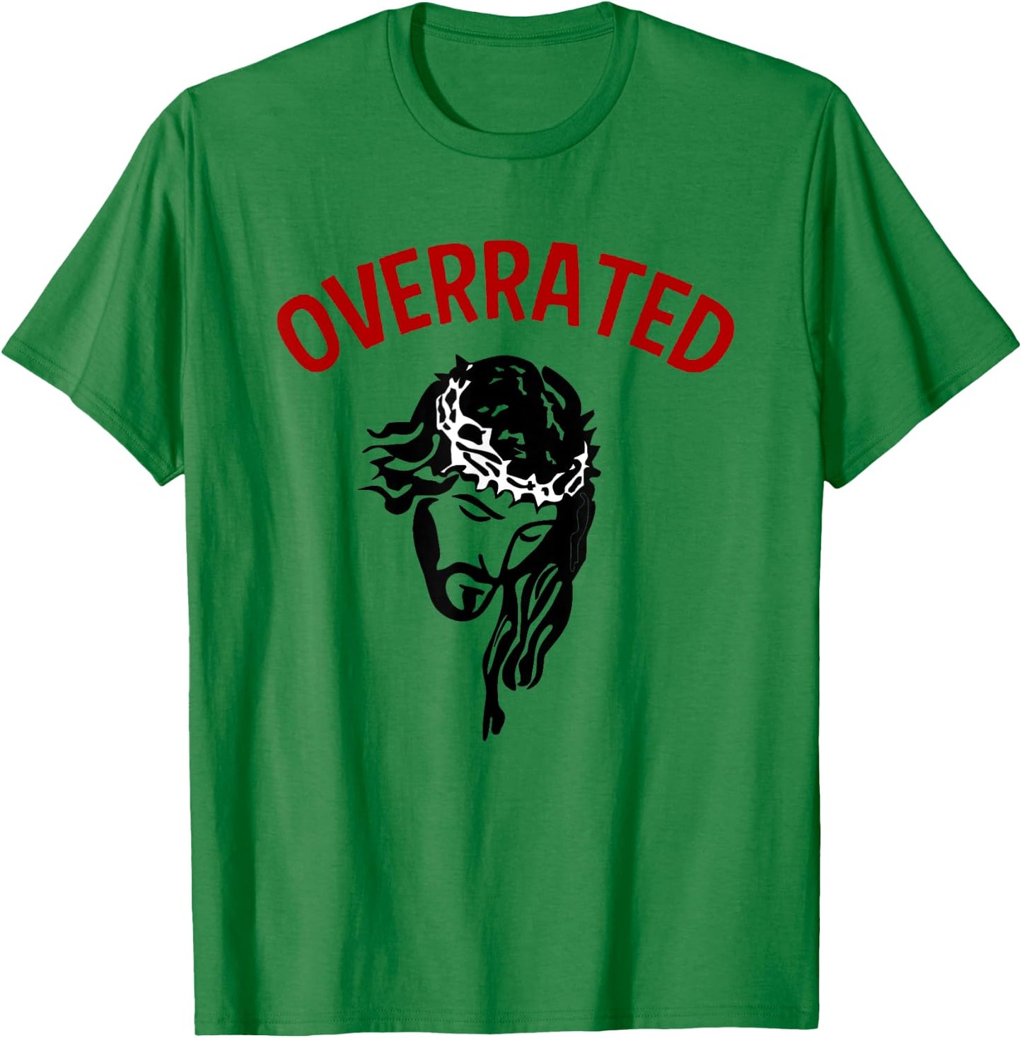 Jesus Is Overrated Funny Atheist Anti Religion Christian Pun T-Shirt - T-Shirt | Irish Green