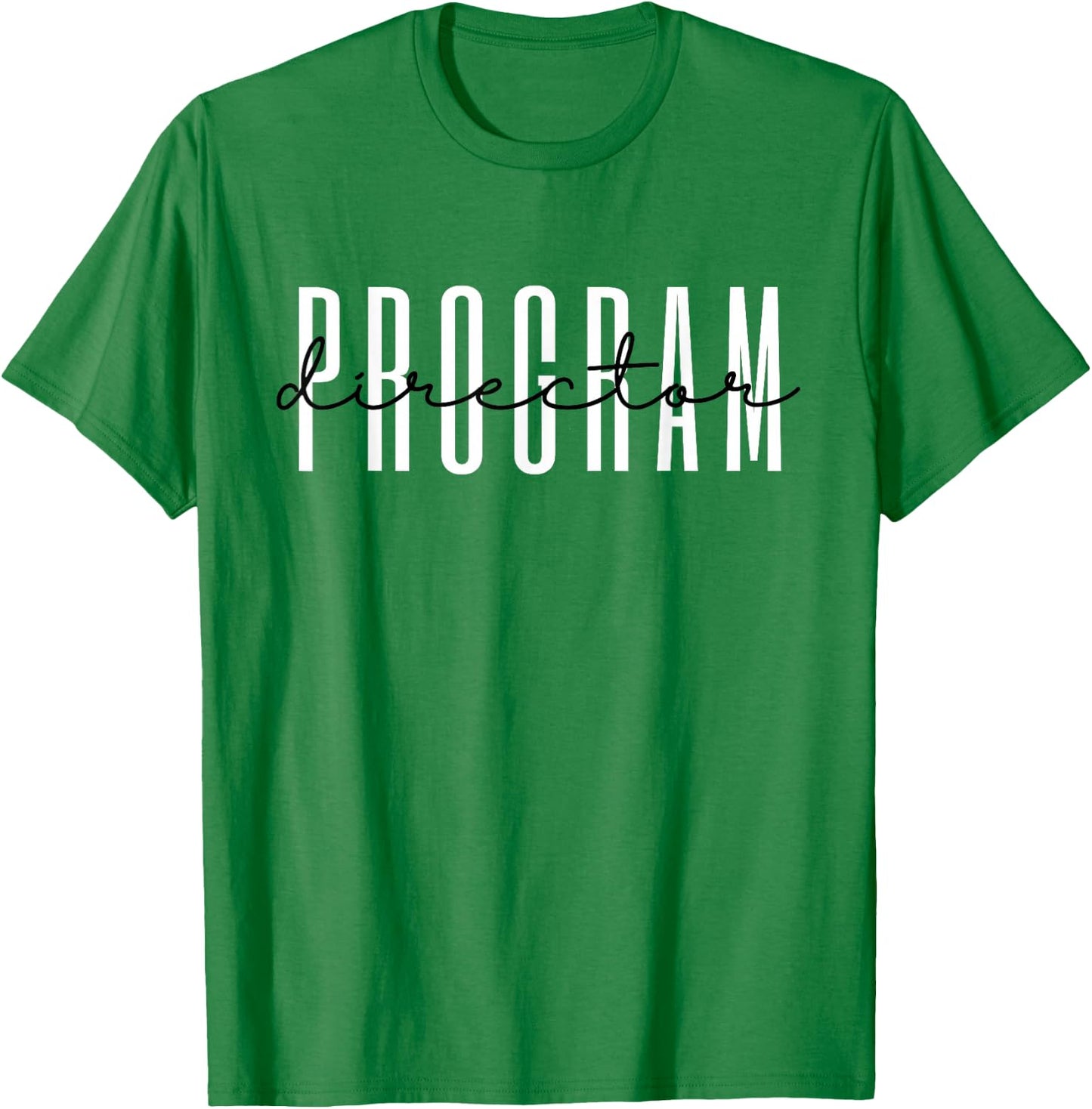 Program Director T-Shirt - T-Shirt | Irish Green