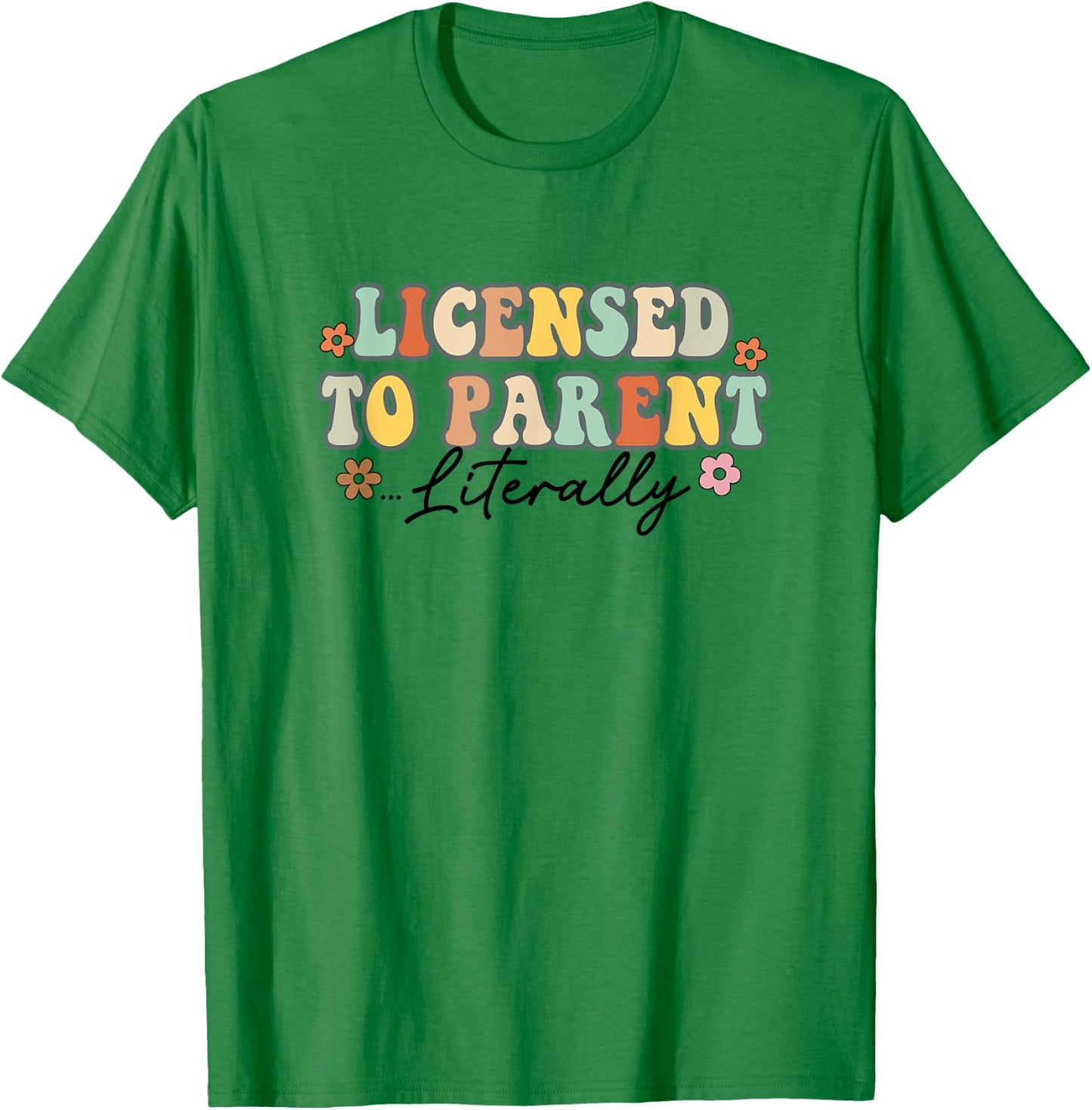 Licensed To Parent Literally Foster Mom Adoption Foster Care T-Shirt - T-Shirt | Irish Green