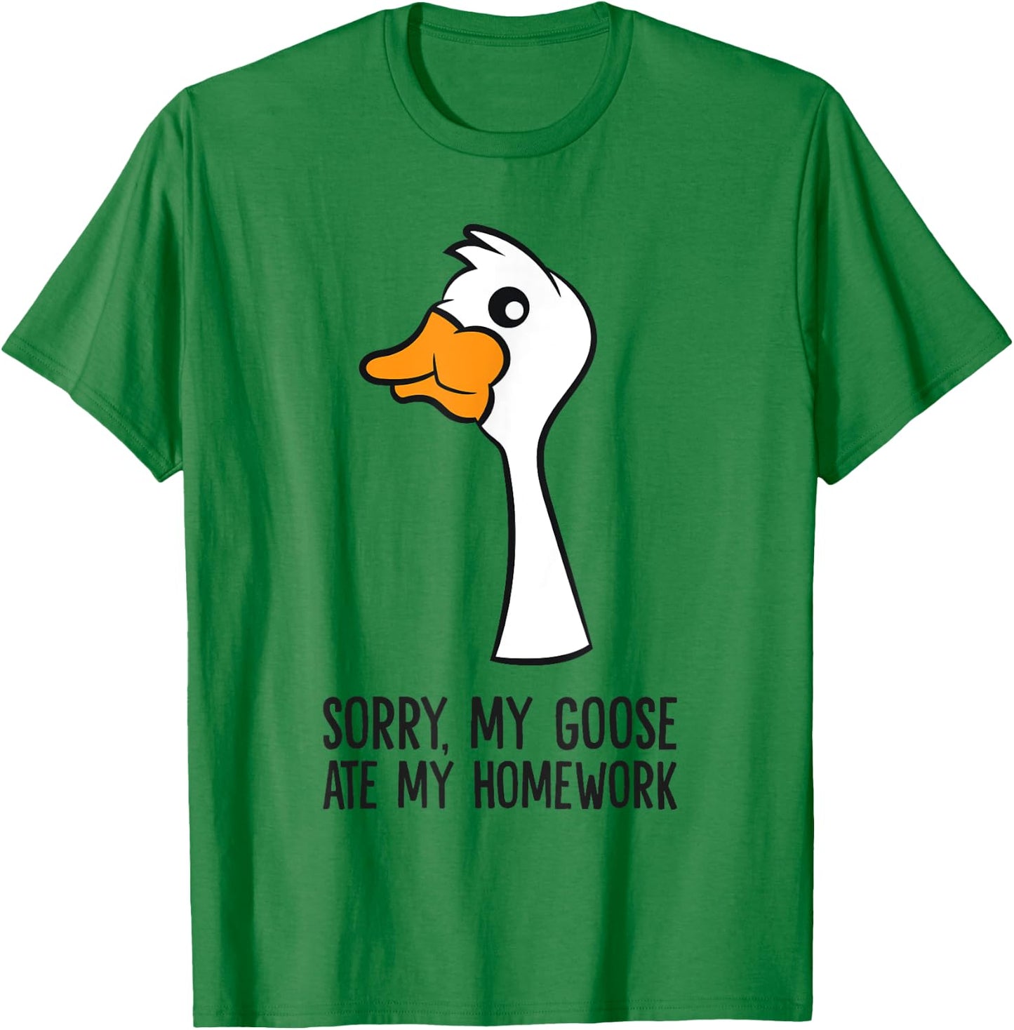 Goose Bird Sorry My Goose Ate My Homework T-Shirt - T-Shirt | Irish Green