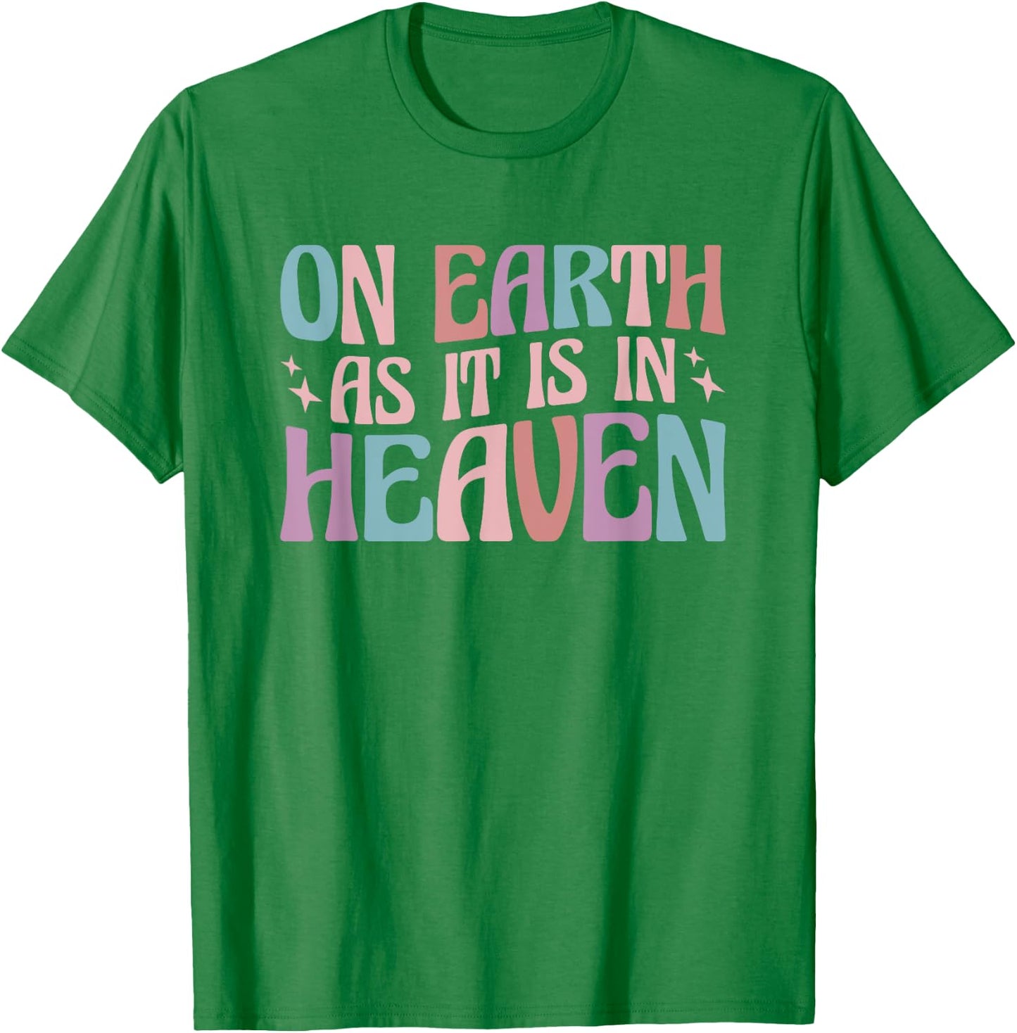 On Earth As It Is In Heaven T-Shirt - T-Shirt | Irish Green