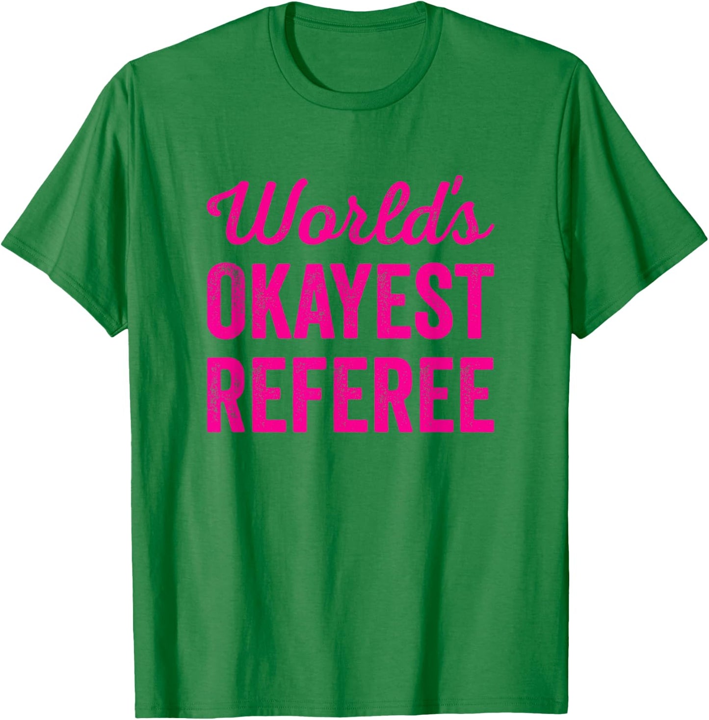 Worlds Okayest Referee Funny Sarcastic Best Game Official T-Shirt - T-Shirt | Irish Green