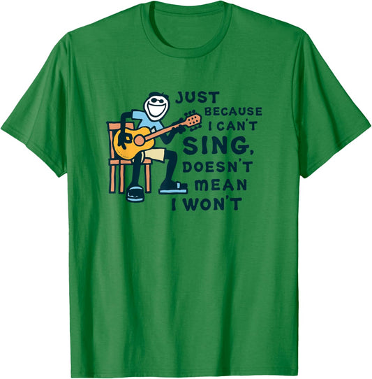 Guitar Lover Just Because I Can't Sing Doesn't Mean I Won't T-Shirt - T-Shirt | Irish Green