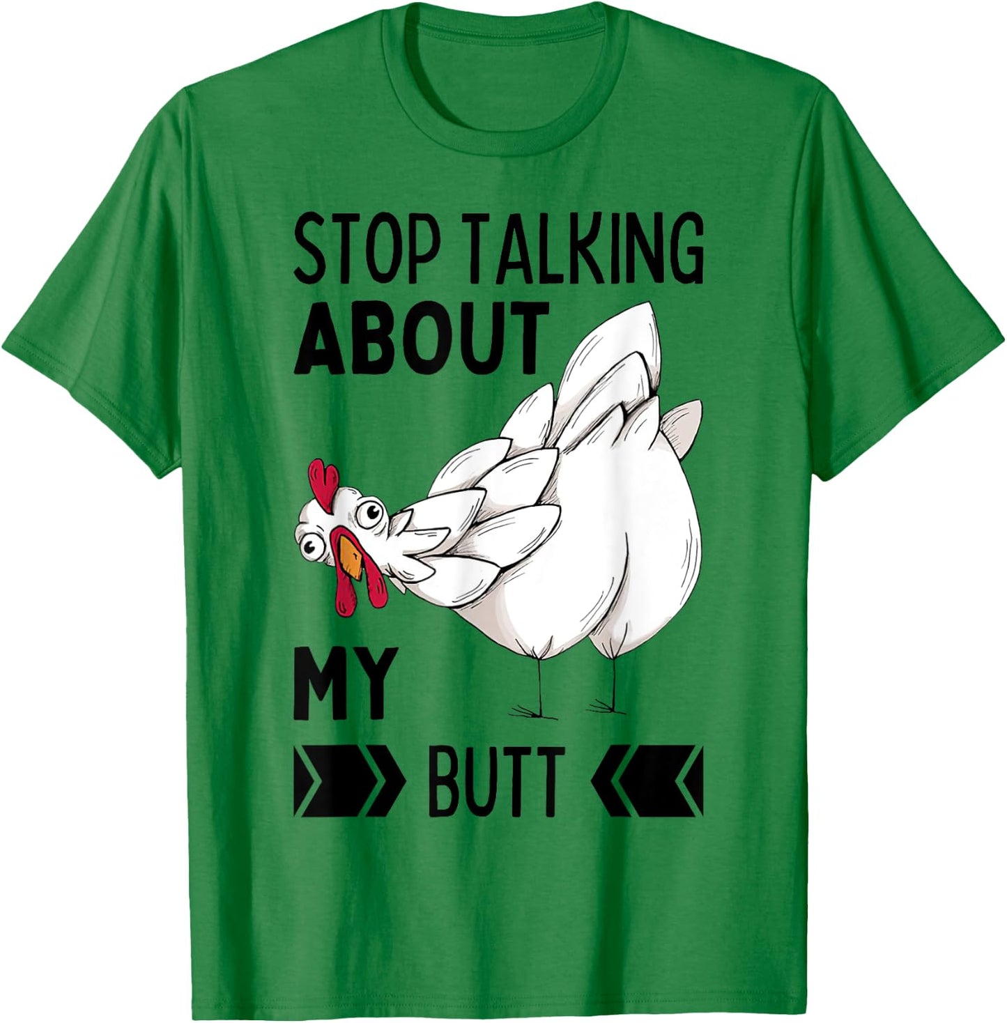 Guess What Stop Talking About My Chicken Butt Chickens Meme T-Shirt - T-Shirt | Irish Green