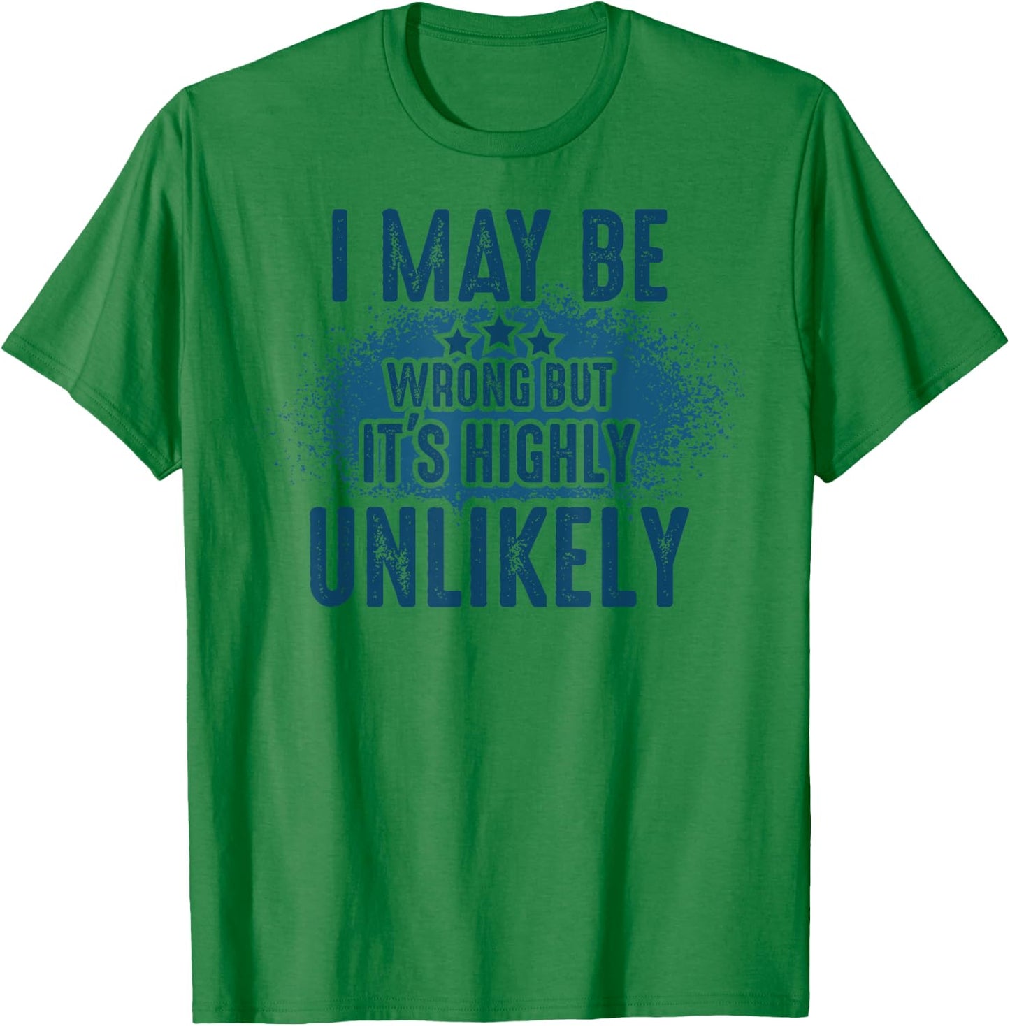 I May Be Wrong But It's Highly Unlikely Retro Funny Saying T-Shirt - T-Shirt | Irish Green