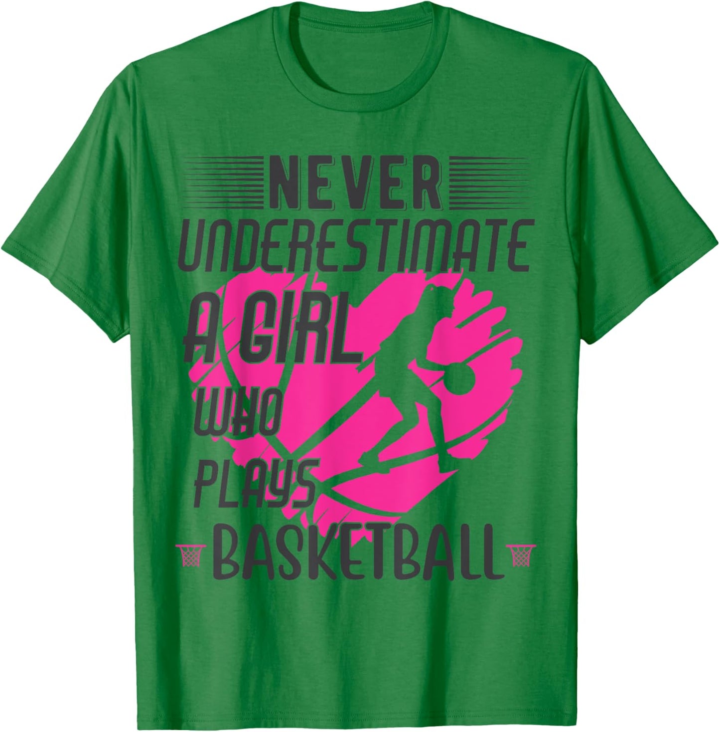 Never Underestimate a Girl Who Plays Basketball T-Shirt - T-Shirt | Irish Green