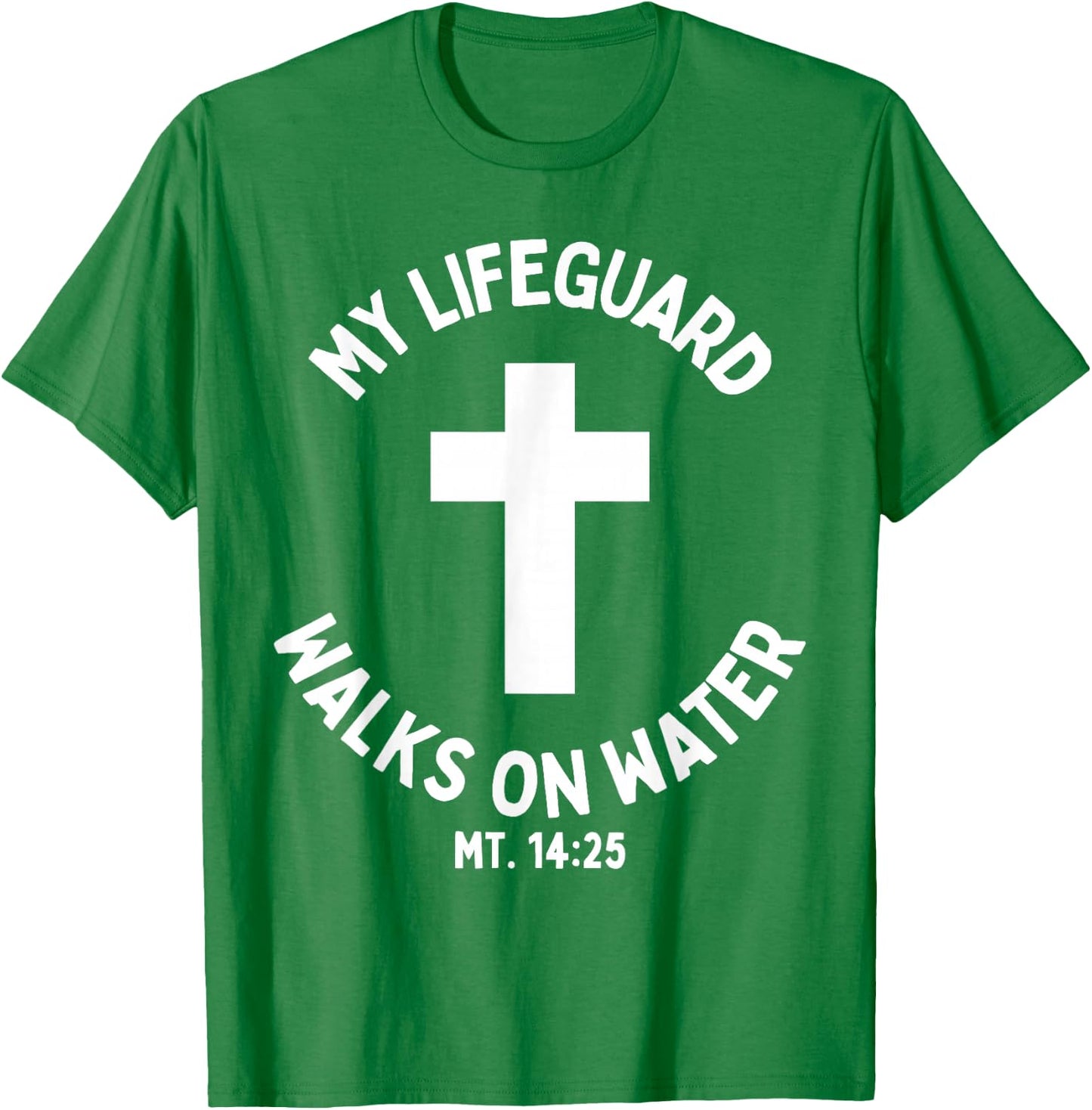 My Lifeguard Walks on Water Jesus Christ Christian Faith T-Shirt - T-Shirt | Irish Green