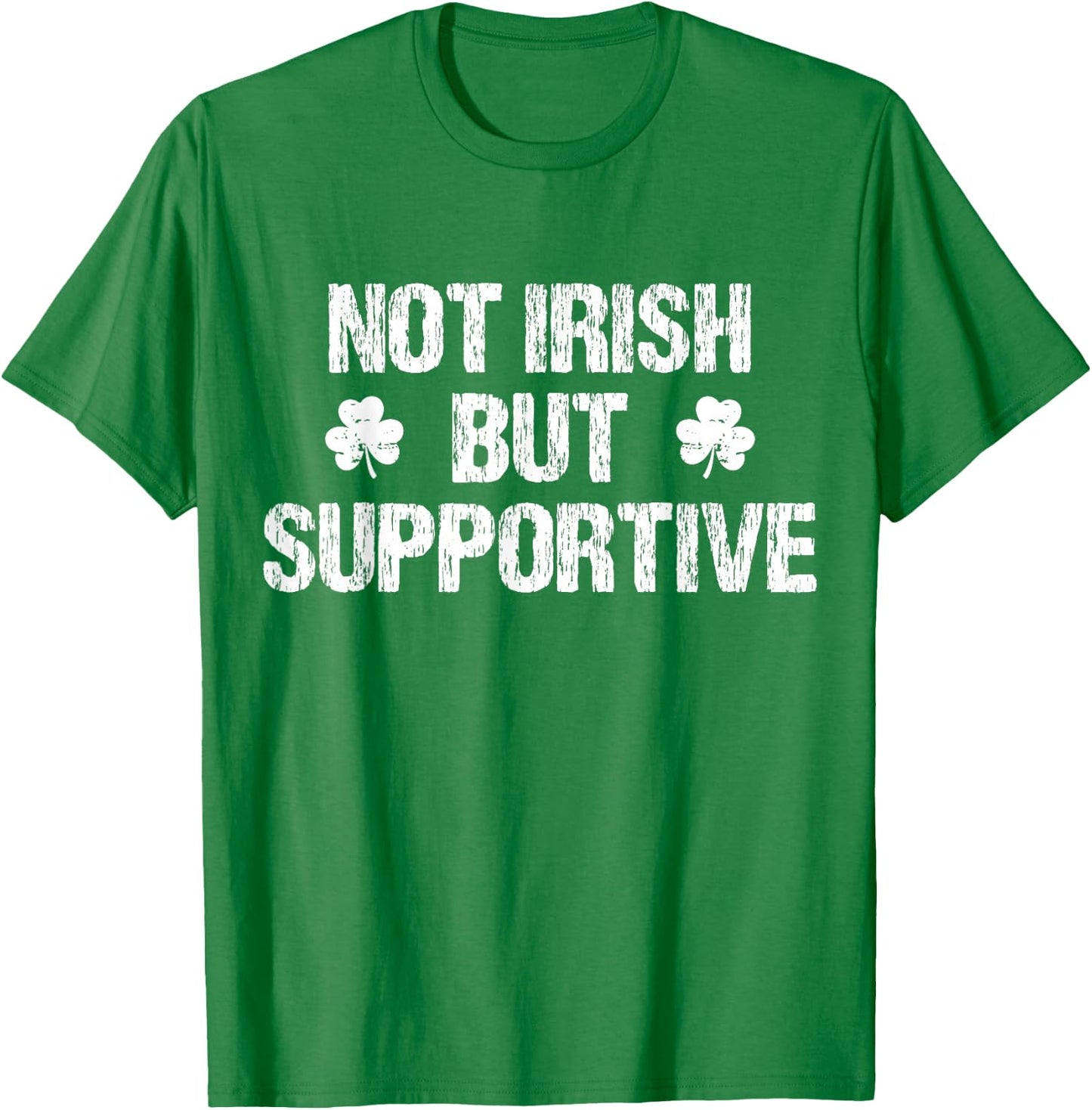 Not Irish But Supportive Funny Apparel Vintage Ireland Irish T-Shirt - T-Shirt | Irish Green