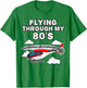 Helicopter Birthday, Flying Through My 80's T-Shirt - T-Shirt | Irish Green