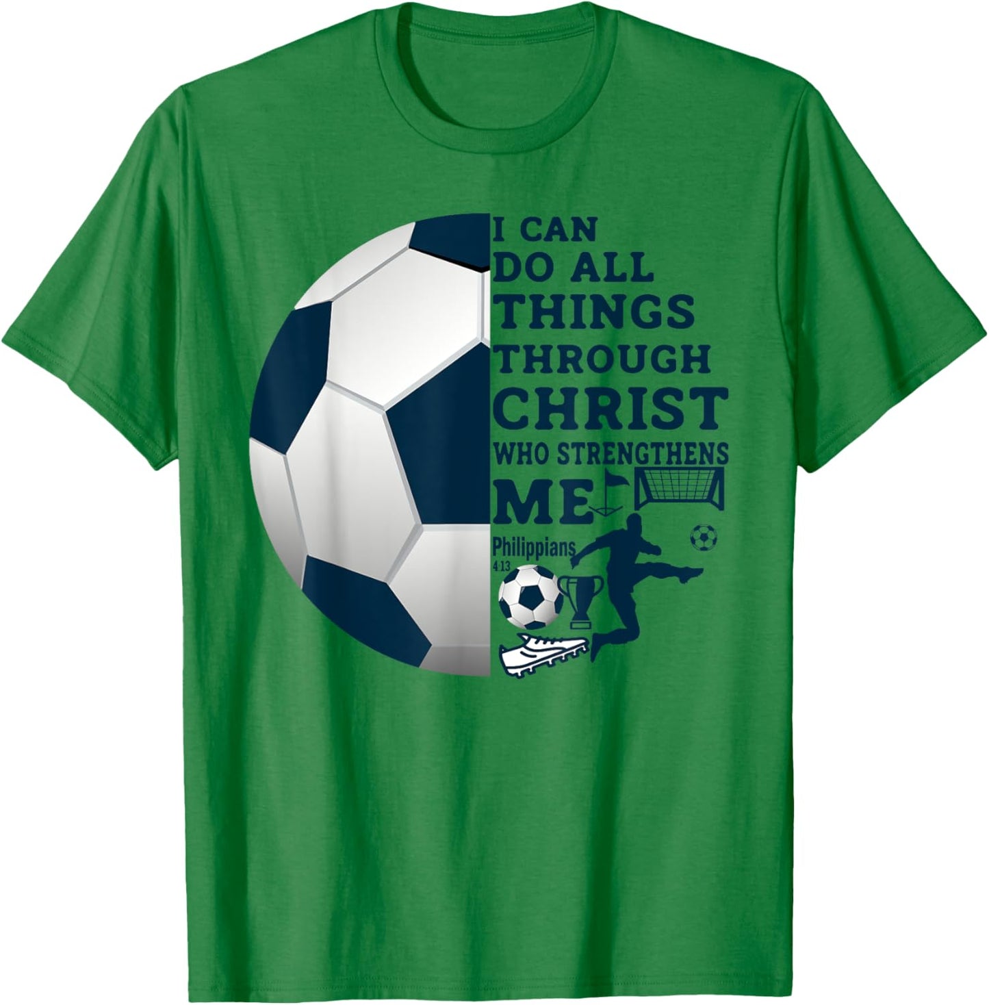 Christian Gifts I Can Do All Things Through Christ Soccer T-Shirt - T-Shirt | Irish Green