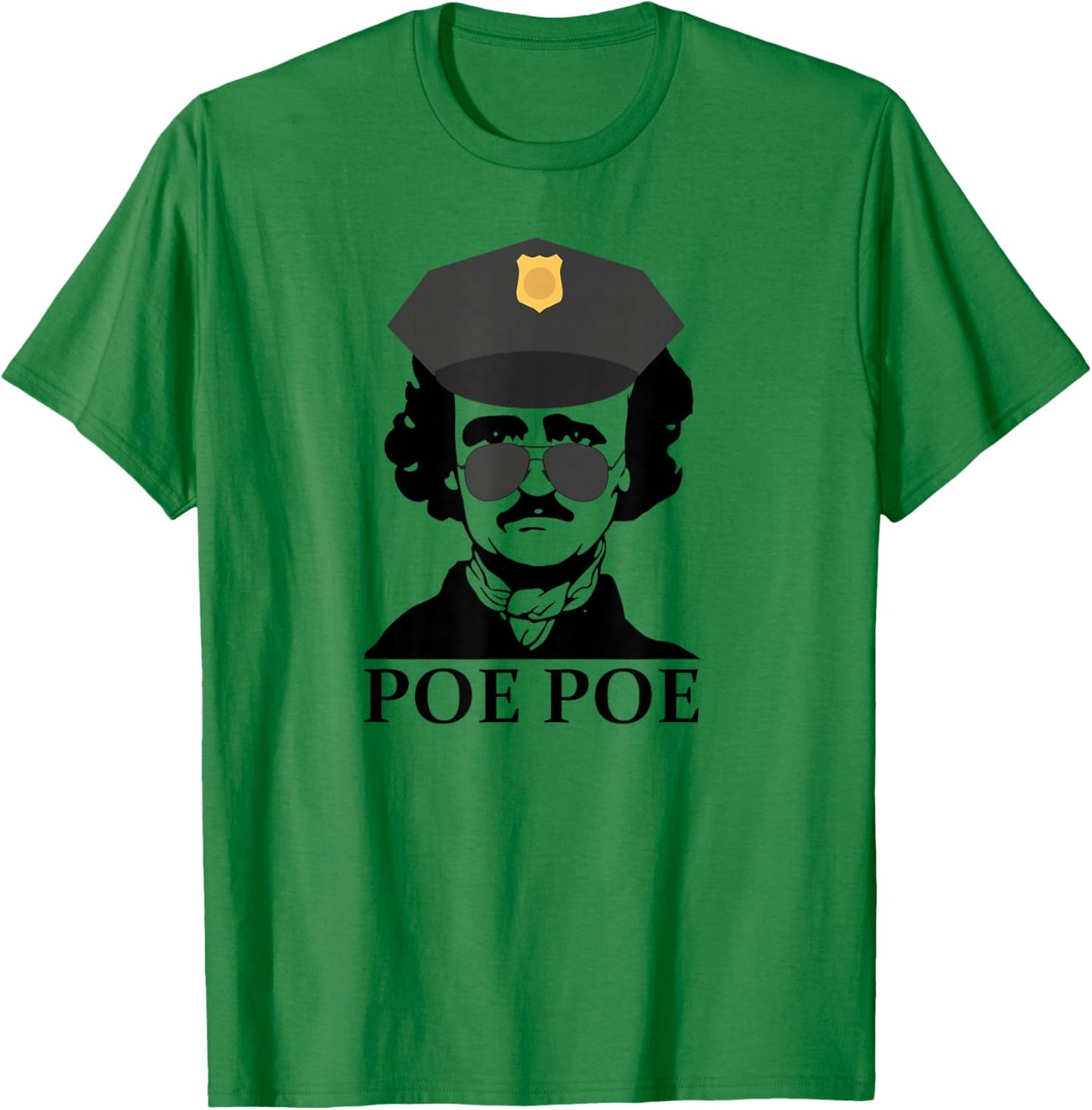 Poe Poe Funny Edgar Allan Poe Police Cop Meme Slang T-Shirt - T-Shirt | Irish Green