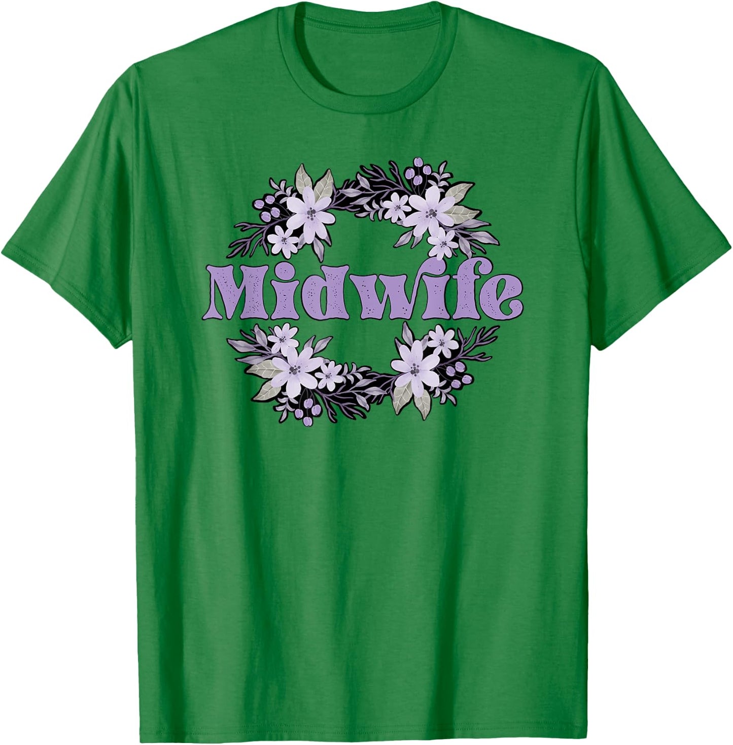 Midwife Flowers Midwifery Midwives T-Shirt - T-Shirt | Irish Green