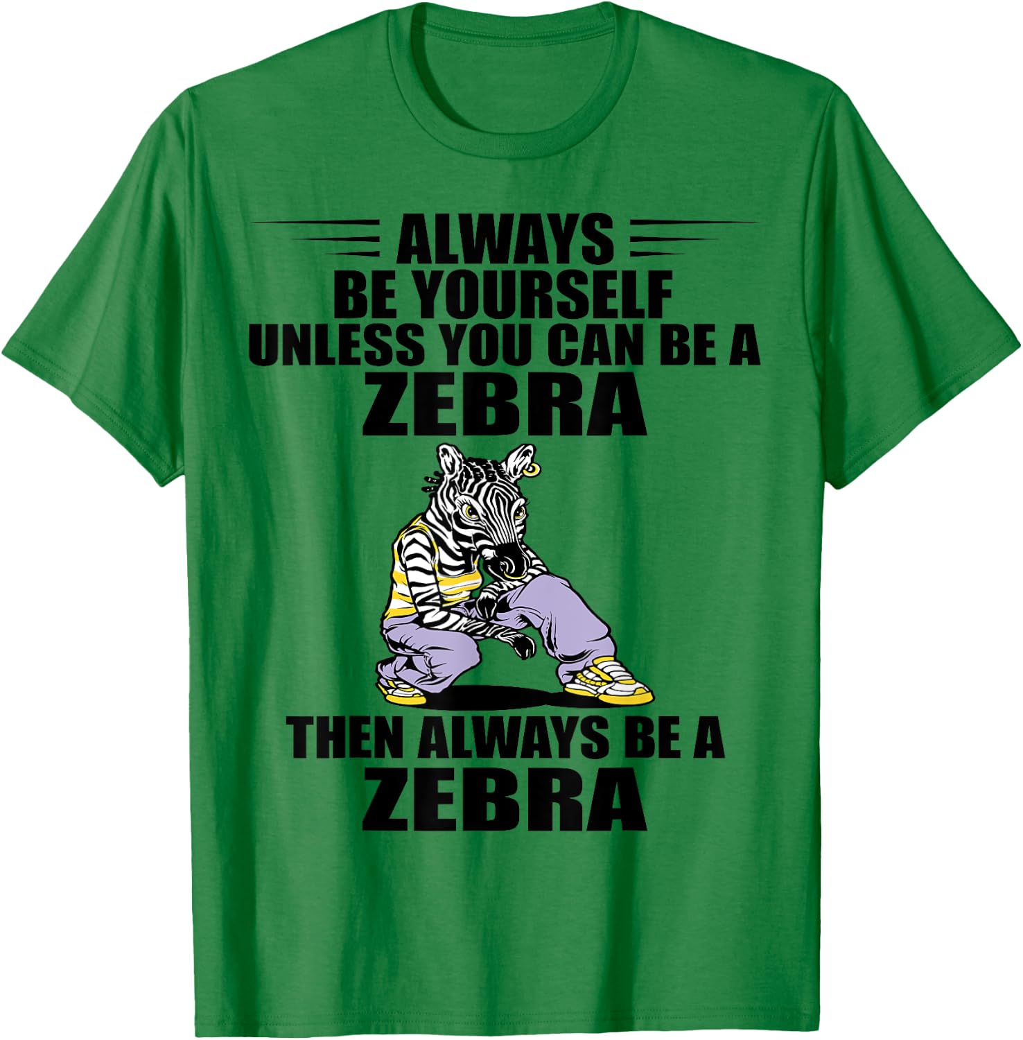 Wildlife Animal Lover Always Be Yourself Zookeeper Zebra T-Shirt - T-Shirt | Irish Green