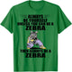 Wildlife Animal Lover Always Be Yourself Zookeeper Zebra T-Shirt - T-Shirt | Irish Green