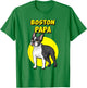 Boston Papa Boston Terrier Dog Father Men Women Kids T-Shirt - T-Shirt | Irish Green