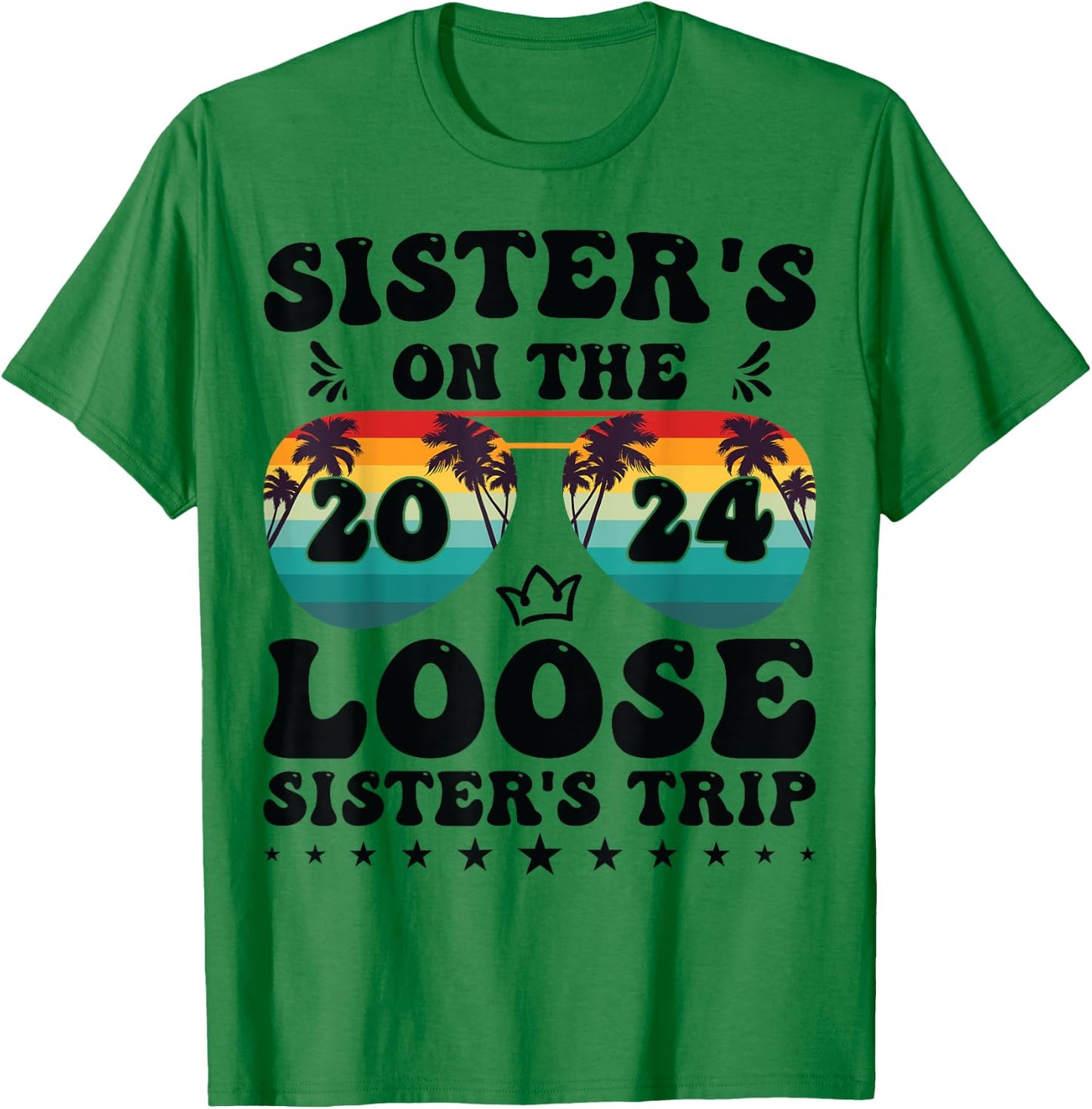 Sisters On The Loose Shirt Sisters Trip 2024 Vacation Lovers T-Shirt - T-Shirt | Irish Green