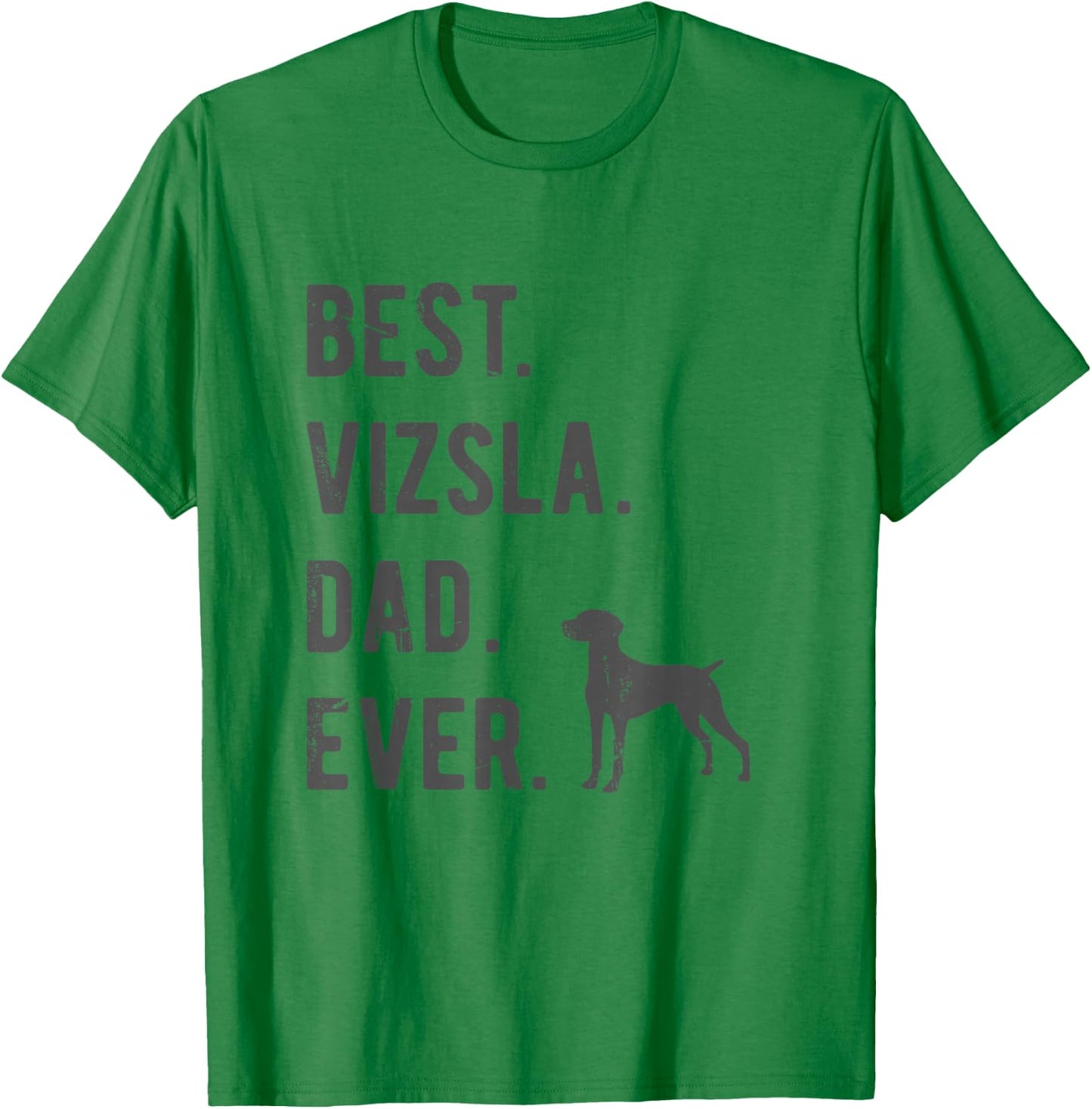 Best Vizsla Dad Ever Funny Vizsla Dog Lovers Dad Gift T-Shirt - T-Shirt | Irish Green
