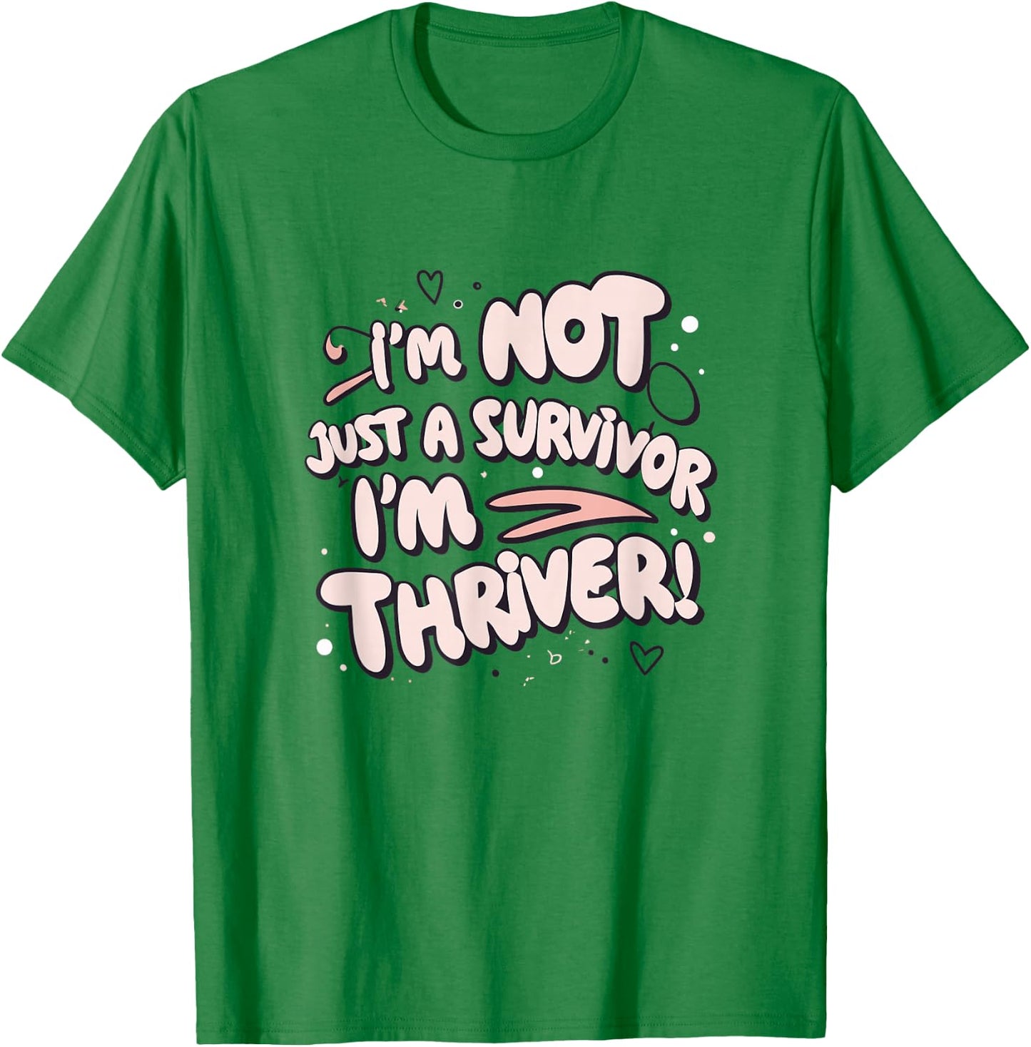 I'm Not Just a Survivor I'm a Thriver Breast Awareness Girl T-Shirt - T-Shirt | Irish Green