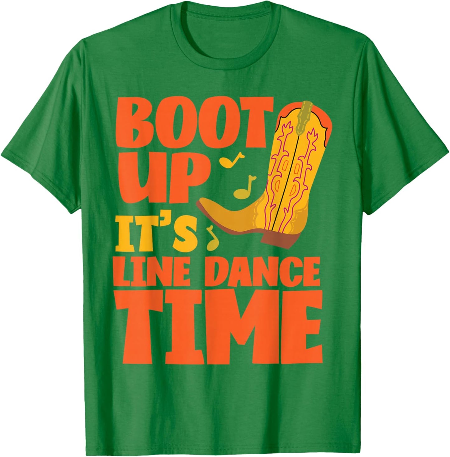 Line Dancing Dance Teacher Boot Up It's Line Dance Time T-Shirt - T-Shirt | Irish Green