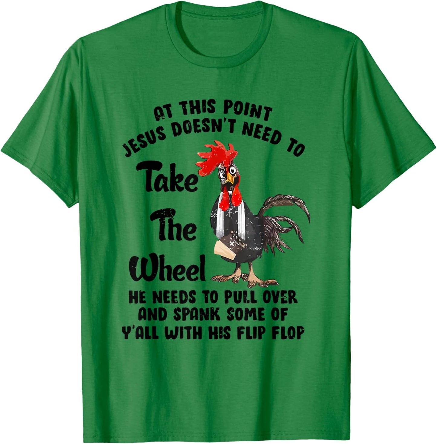 At This Point Jesus Doesn't Need To Take The Wheel T-Shirt - T-Shirt | Irish Green