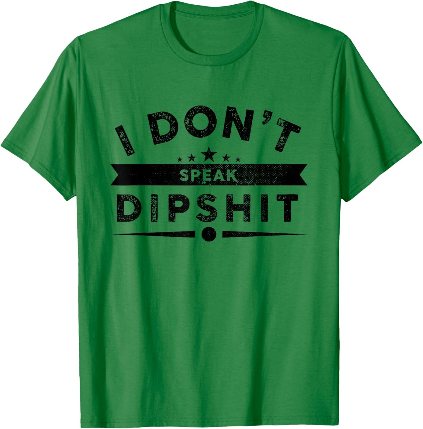 I Dont Speak Dipship Funny Western T-Shirt - T-Shirt | Irish Green