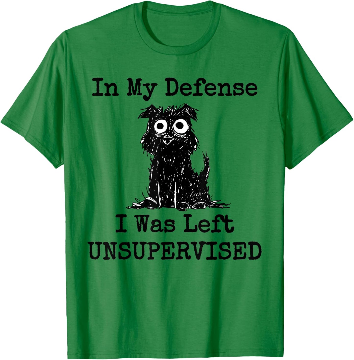 In My Defense I Was Left Unsupervised Funny Dog Women Girls Kids T-Shirt - T-Shirt | Irish Green