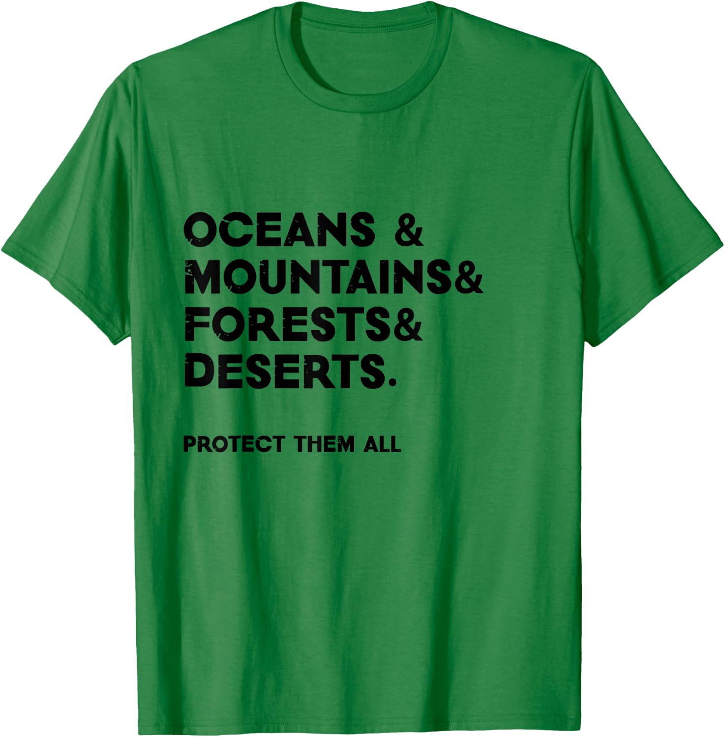 Oceans & mountains & forests & deserts. Protect them all T-Shirt - T-Shirt | Irish Green