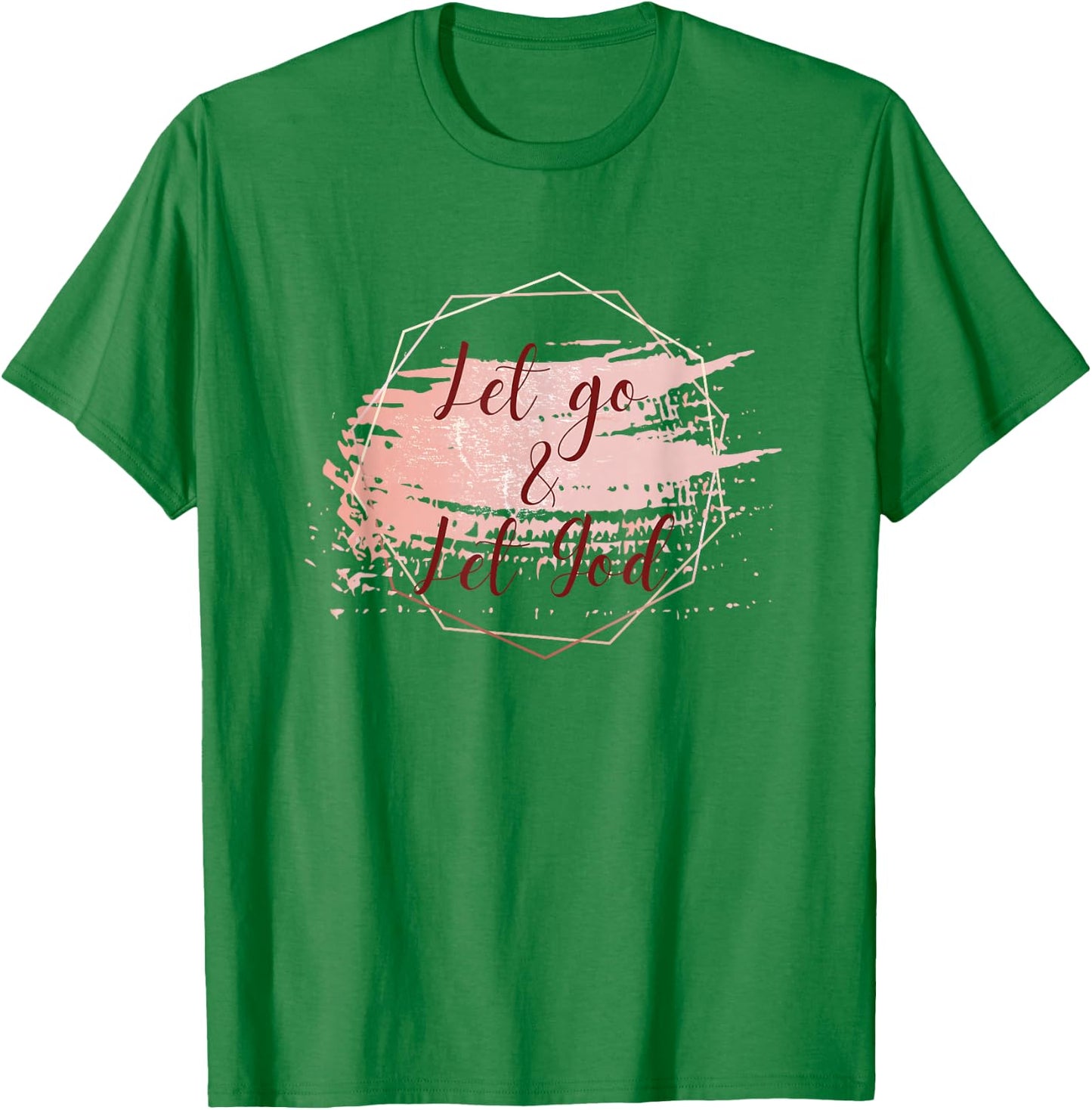 Farmhouse Charm Let Go & Let God (Cursive Design) T-Shirt - T-Shirt | Irish Green